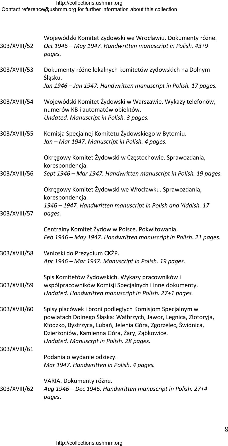 Wykazy telefonów, numerów KB i automatów obiektów. Undated. Manuscript in Polish. 3 Komisja Specjalnej Komitetu Żydowskiego w Bytomiu. Jan Mar 1947. Manuscript in Polish. 4 Okręgowy Komitet Żydowski w Częstochowie.