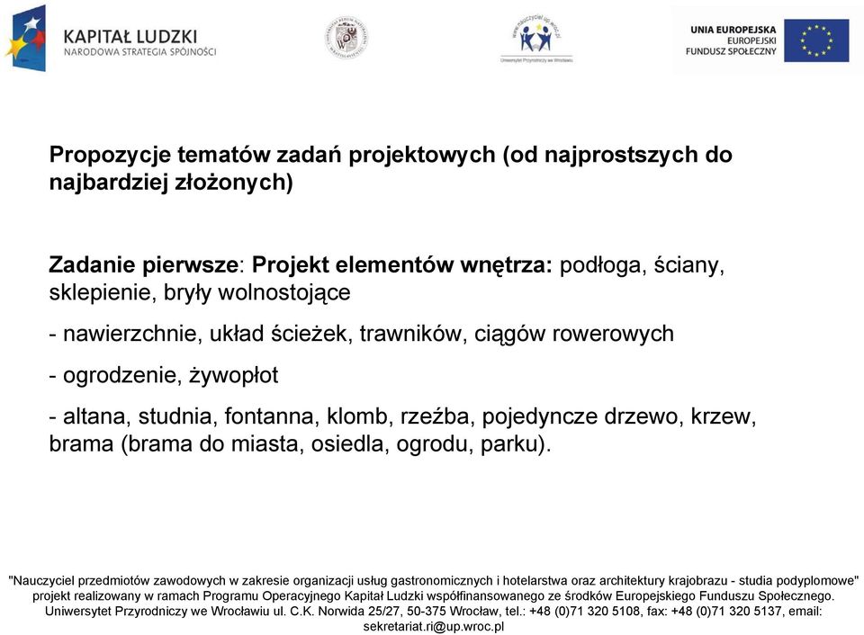 nawierzchnie, układ ścieżek, trawników, ciągów rowerowych - ogrodzenie, żywopłot - altana,