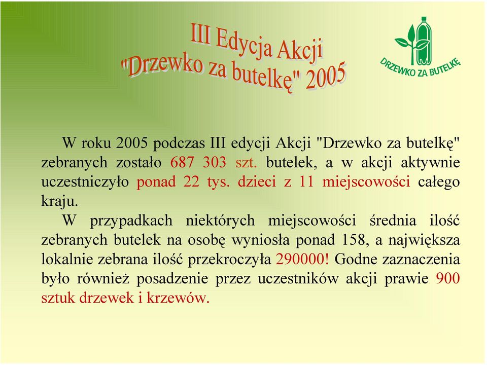 W przypadkach niektórych miejscowości średnia ilość zebranych butelek na osobę wyniosła ponad 158, a