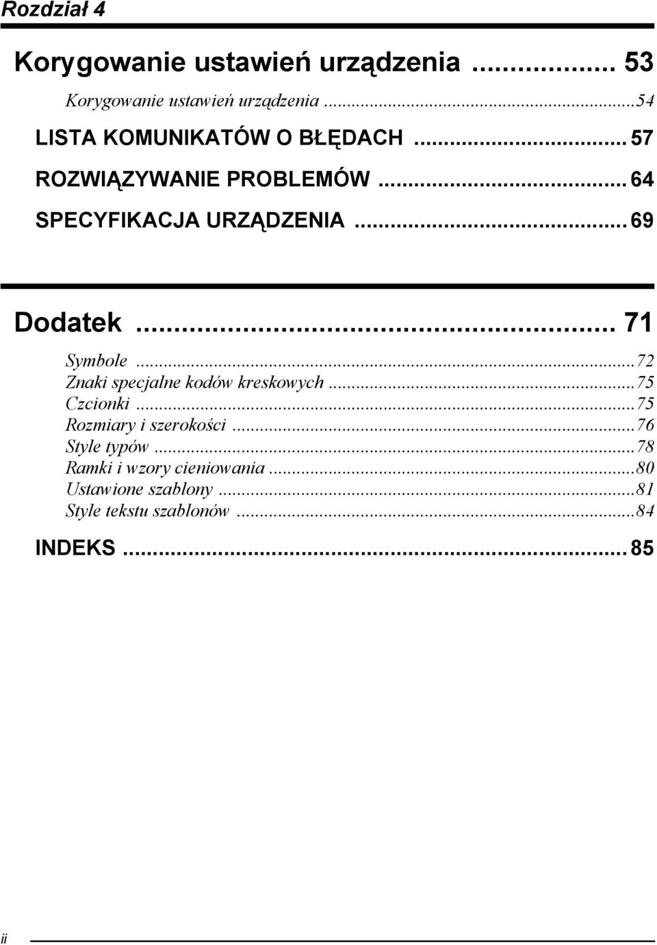 .. 69 Dodatek... 71 Symbole...72 Znaki specjalne kodów kreskowych...75 Czcionki.