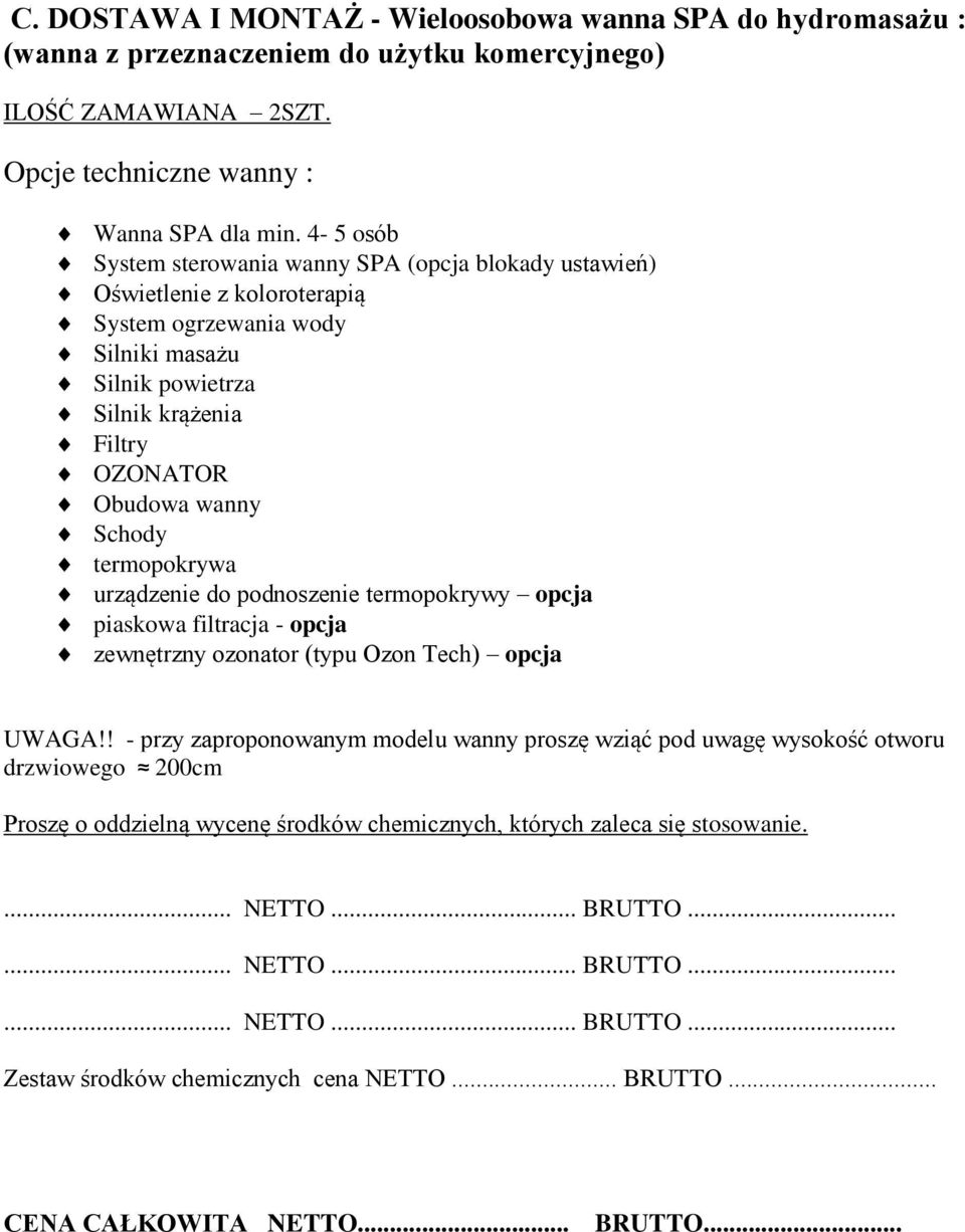 termopokrywa urządzenie do podnoszenie termopokrywy opcja piaskowa filtracja - opcja zewnętrzny ozonator (typu Ozon Tech) opcja UWAGA!