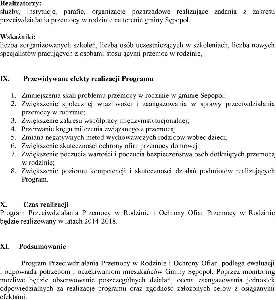 Przewidywane efekty realizacji Programu 1. Zmniejszenia skali problemu przemocy w rodzinie w gminie Sępopol; 2.