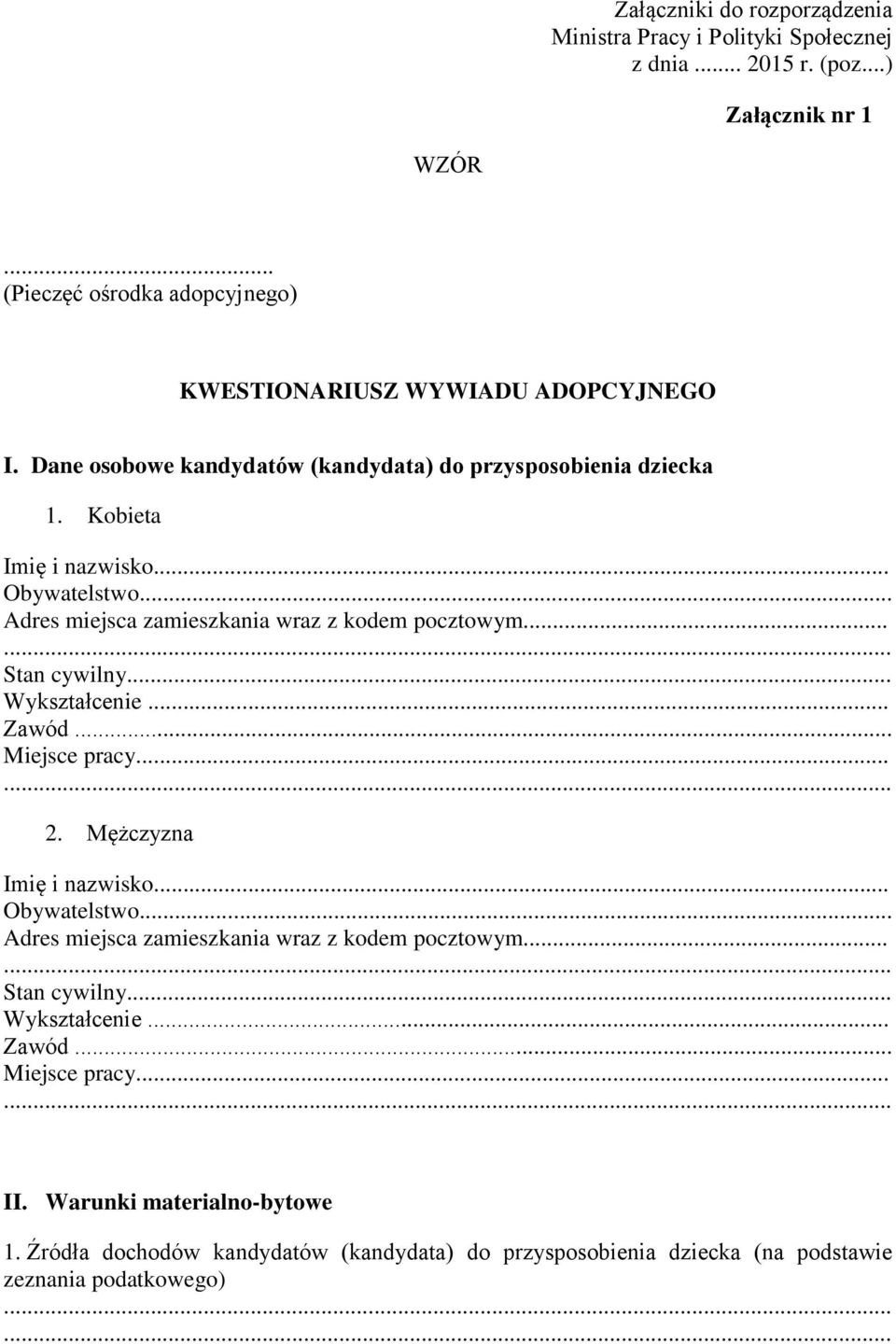 .. Adres miejsca zamieszkania wraz z kodem pocztowym... Stan cywilny... Wykształcenie... Zawód... Miejsce pracy... 2. Mężczyzna Imię i nazwisko... Obywatelstwo.