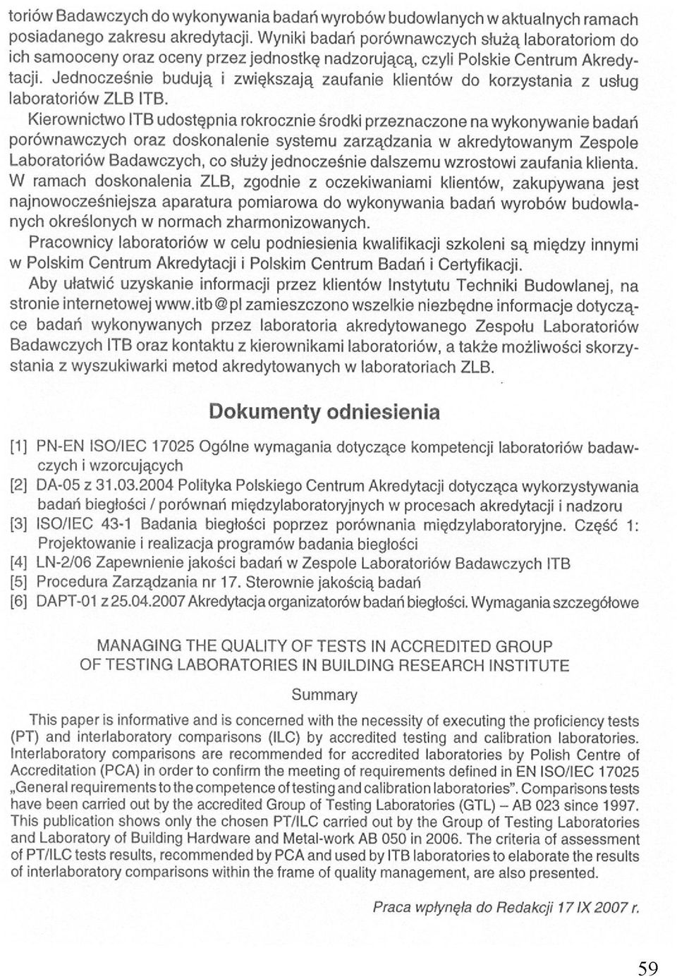 Jednocześnie budują i zwiększają zaufanie klientów do korzystania z usług laboratoriów ZLB ITB.