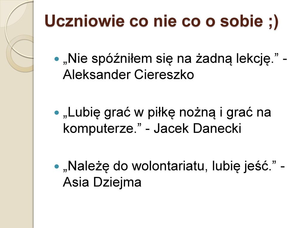 - Aleksander Ciereszko Lubię grać w piłkę nożną i