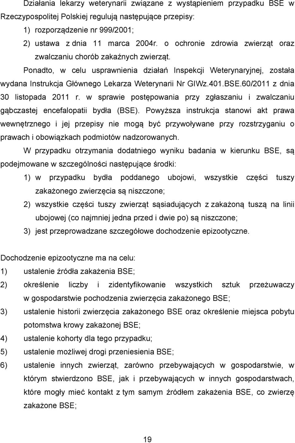 401.BSE.60/2011 z dnia 30 listopada 2011 r. w sprawie postępowania przy zgłaszaniu i zwalczaniu gąbczastej encefalopatii bydła (BSE).