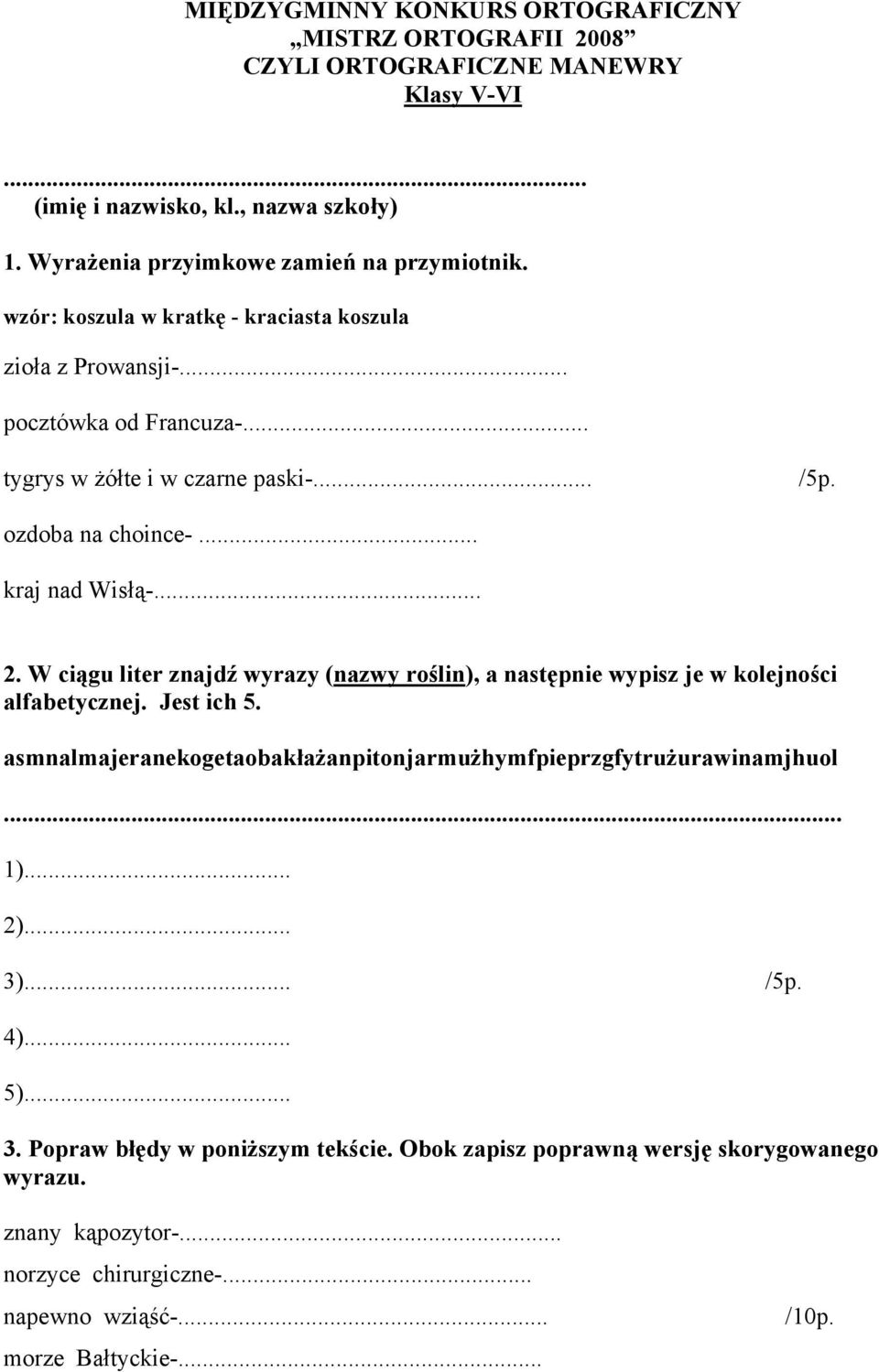 W ciągu liter znajdź wyrazy (nazwy roślin), a następnie wypisz je w kolejności alfabetycznej. Jest ich 5. asmnalmajeranekogetaobakłażanpitonjarmużhymfpieprzgfytrużurawinamjhuol... 1).