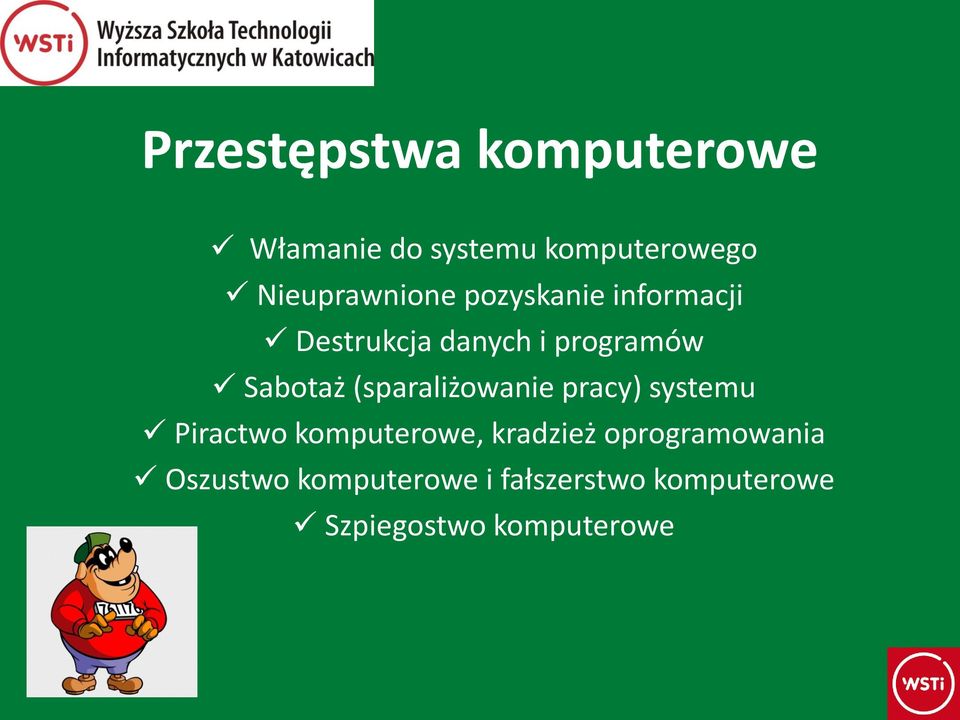 Sabotaż (sparaliżowanie pracy) systemu Piractwo komputerowe, kradzież