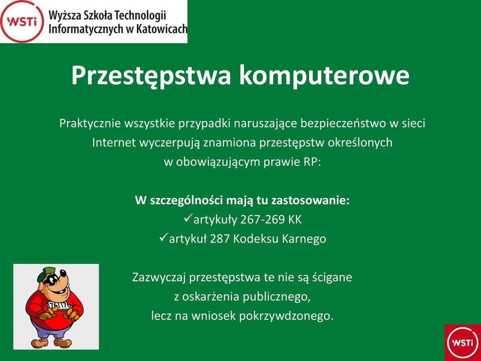 szczególności mają tu zastosowanie: artykuły 267-269 KK artykuł 287 Kodeksu Karnego