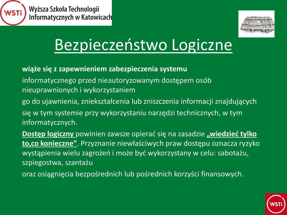 tym informatycznych. Dostęp logiczny powinien zawsze opierać się na zasadzie wiedzieć tylko to,co konieczne.