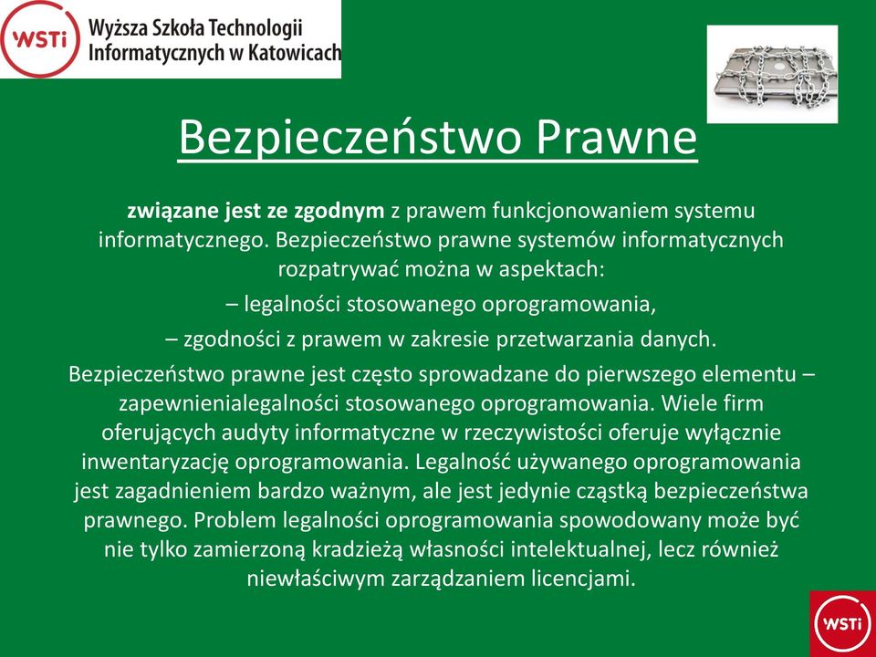 Bezpieczeństwo prawne jest często sprowadzane do pierwszego elementu zapewnienialegalności stosowanego oprogramowania.