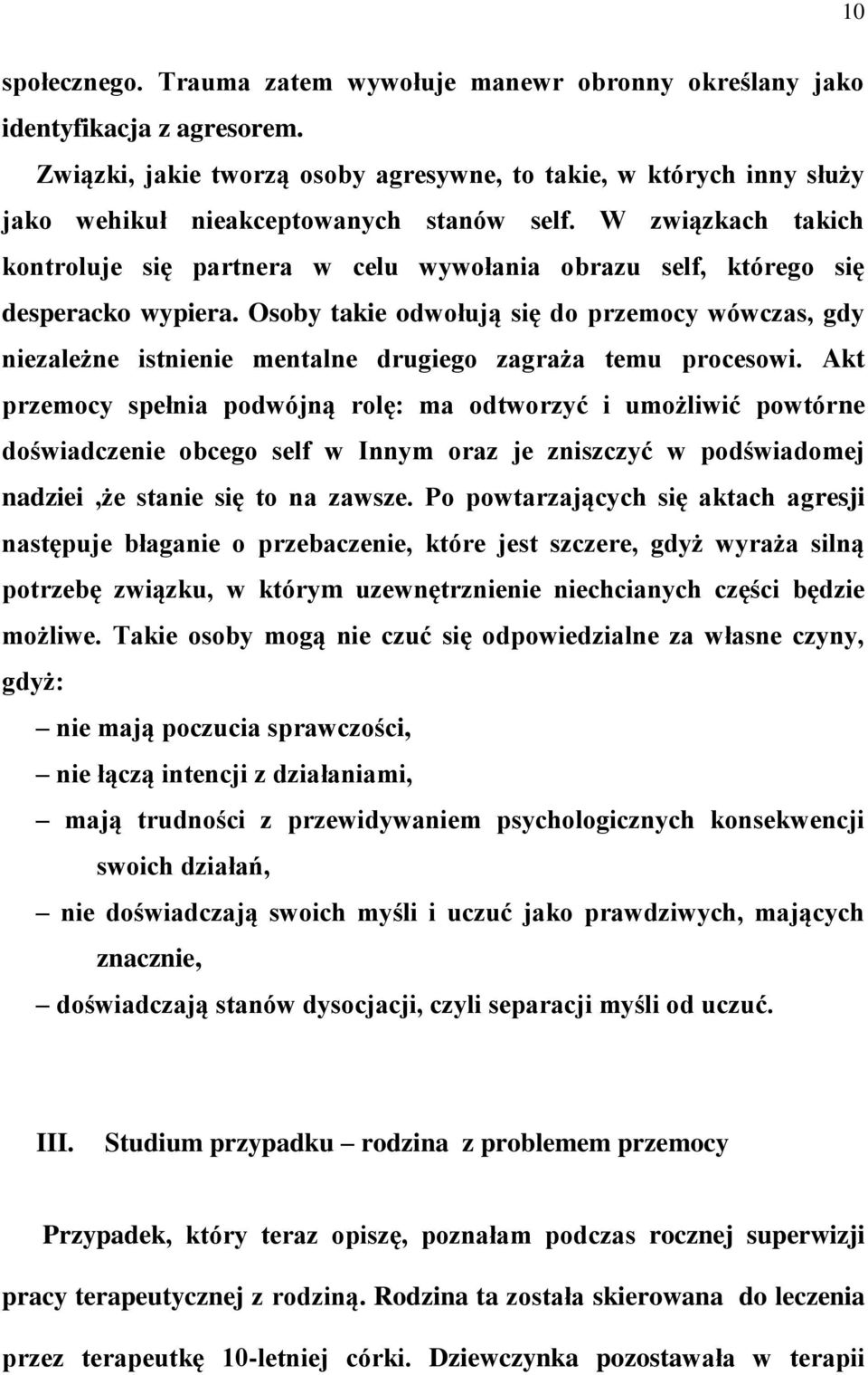 W związkach takich kontroluje się partnera w celu wywołania obrazu self, którego się desperacko wypiera.