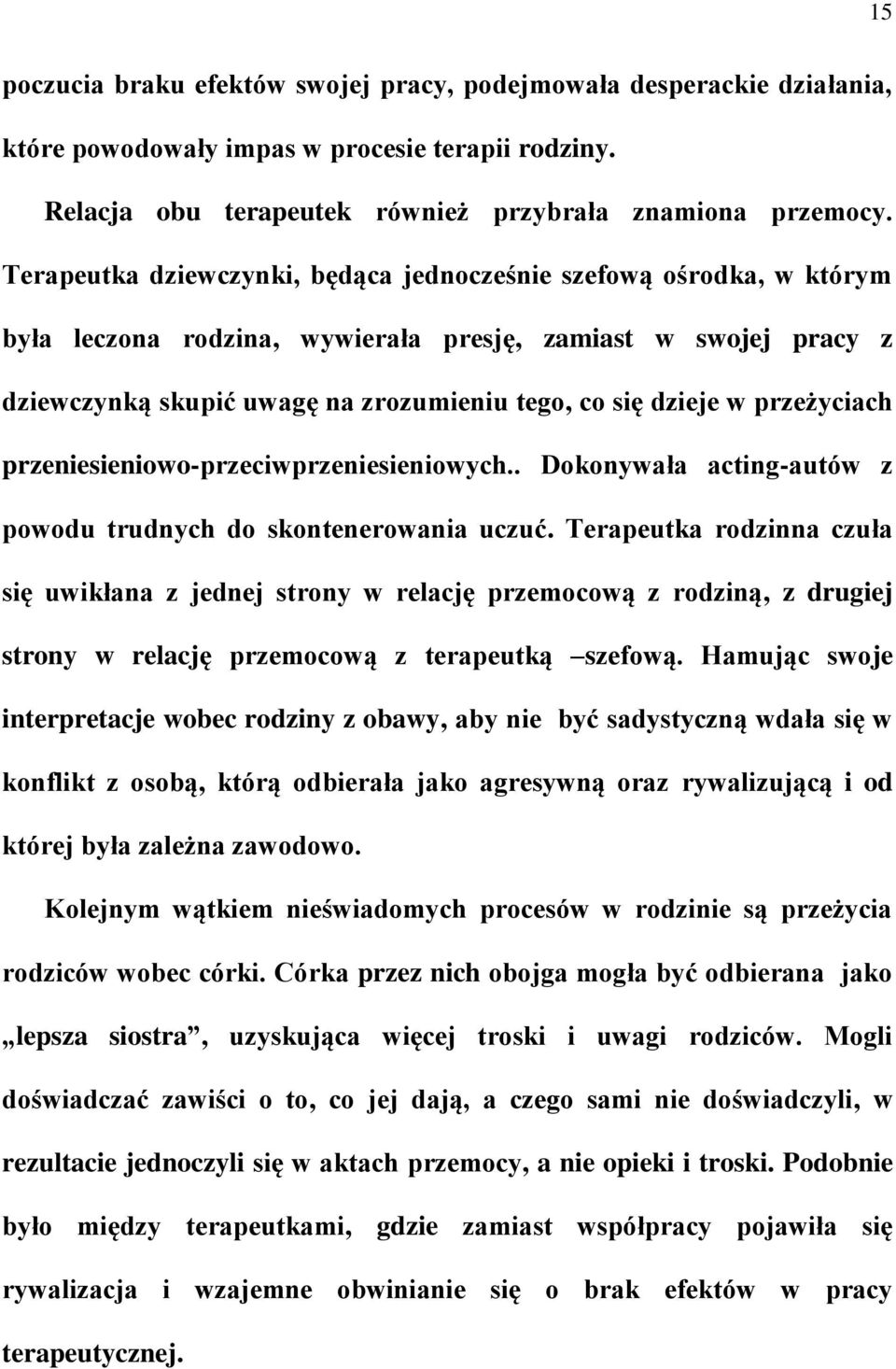 przeżyciach przeniesieniowo-przeciwprzeniesieniowych.. Dokonywała acting-autów z powodu trudnych do skontenerowania uczuć.