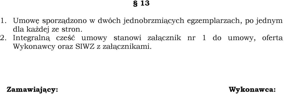 Integralną cześć umowy stanowi załącznik nr 1 do