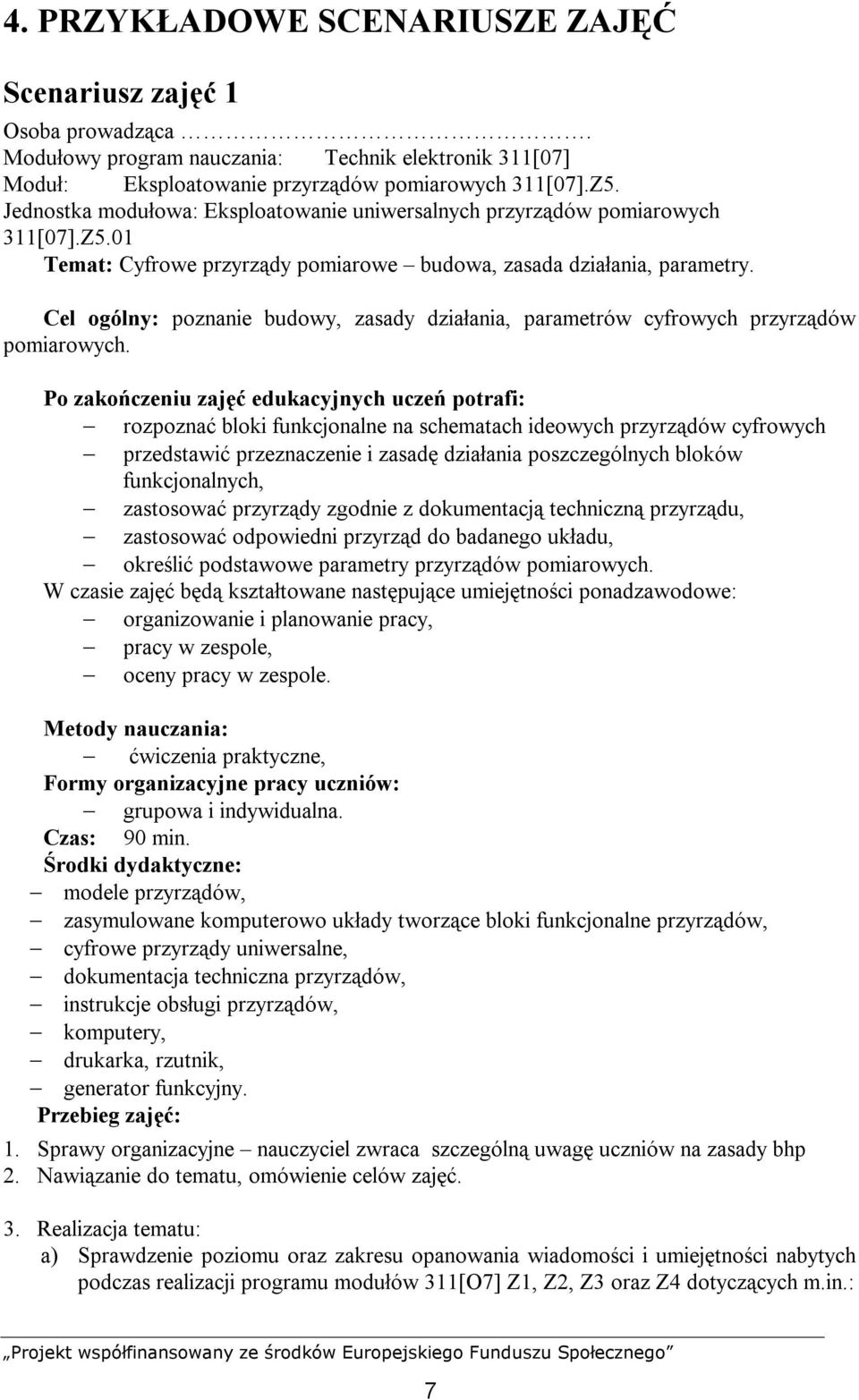 Cel ogólny: poznanie budowy, zasady działania, parametrów cyfrowych przyrządów pomiarowych.