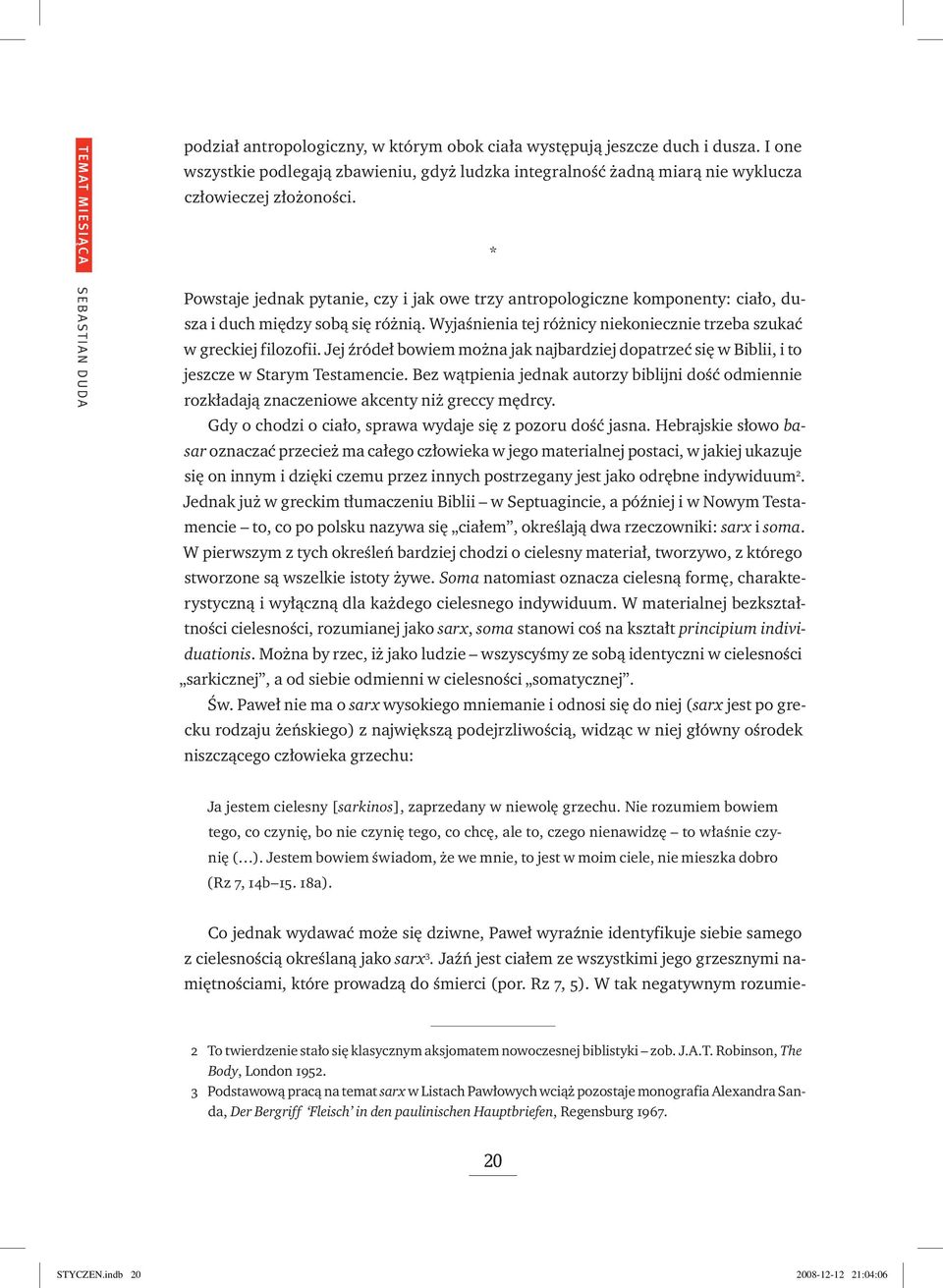 * SEBASTIAN DUDA Powstaje jednak pytanie, czy i jak owe trzy antropologiczne komponenty: ciało, dusza i duch między sobą się różnią.