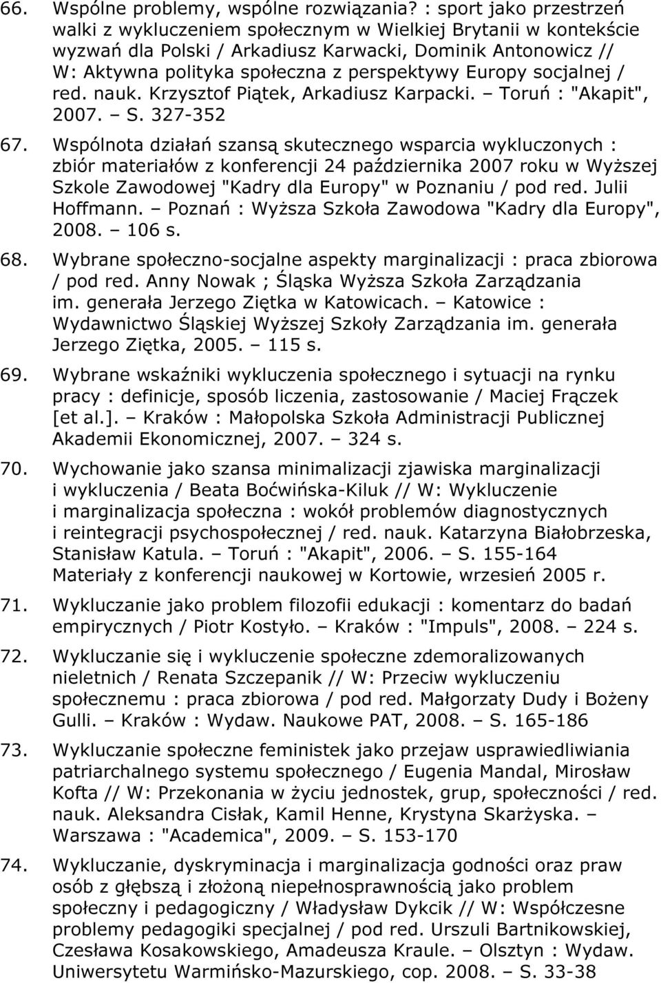 Europy socjalnej / red. nauk. Krzysztof Piątek, Arkadiusz Karpacki. Toruń : "Akapit", 2007. S. 327-352 67.