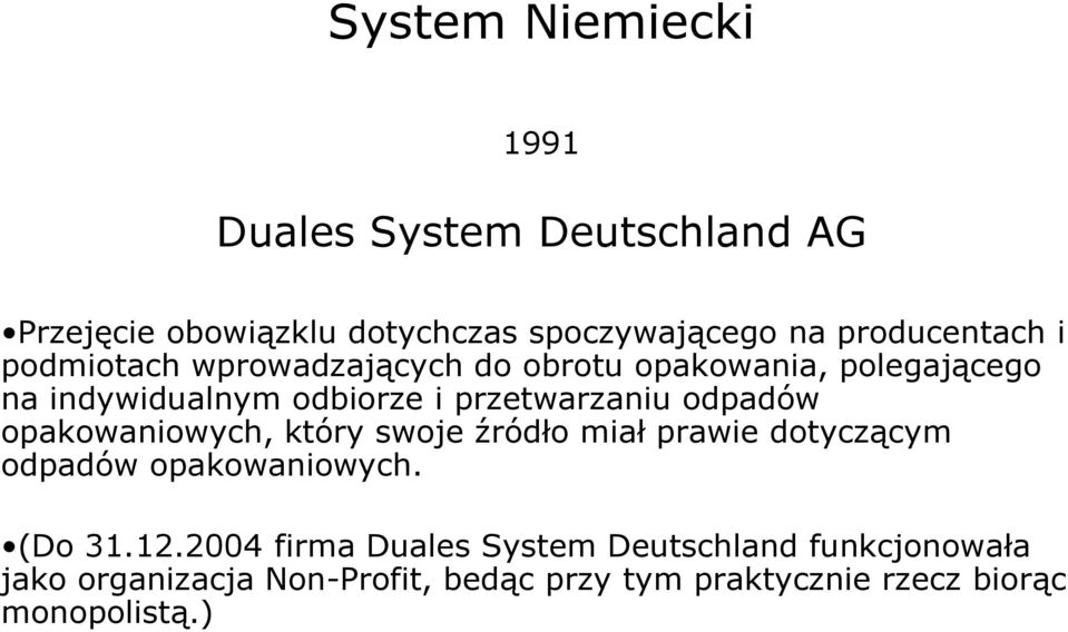 opakowaniowych, który swoje źródło miał prawie dotyczącym odpadów opakowaniowych. (Do 31.12.