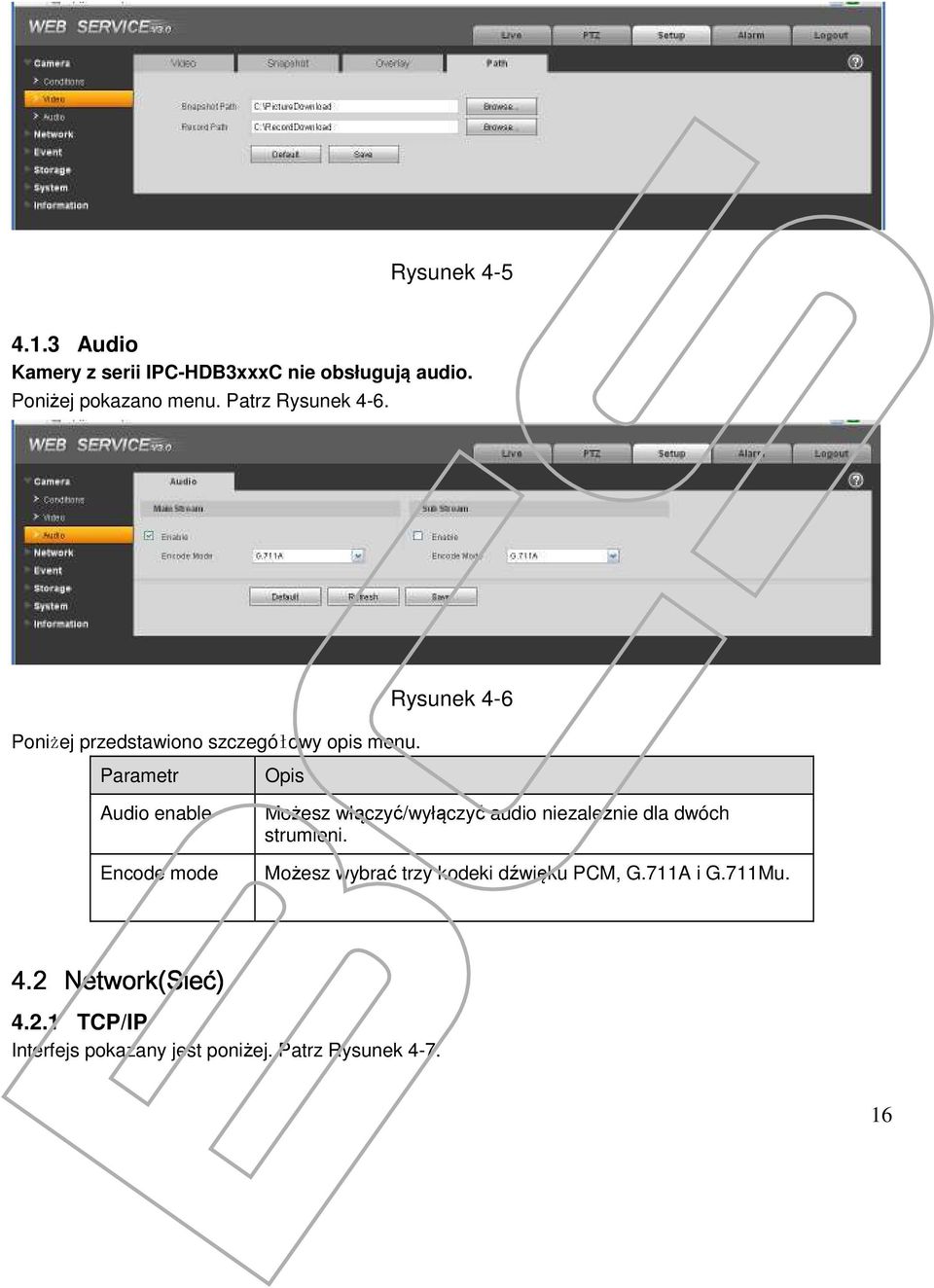 Rysunek 4-6 Parametr Audio enable Encode mode Opis Możesz włączyć/wyłączyć audio niezależnie dla dwóch