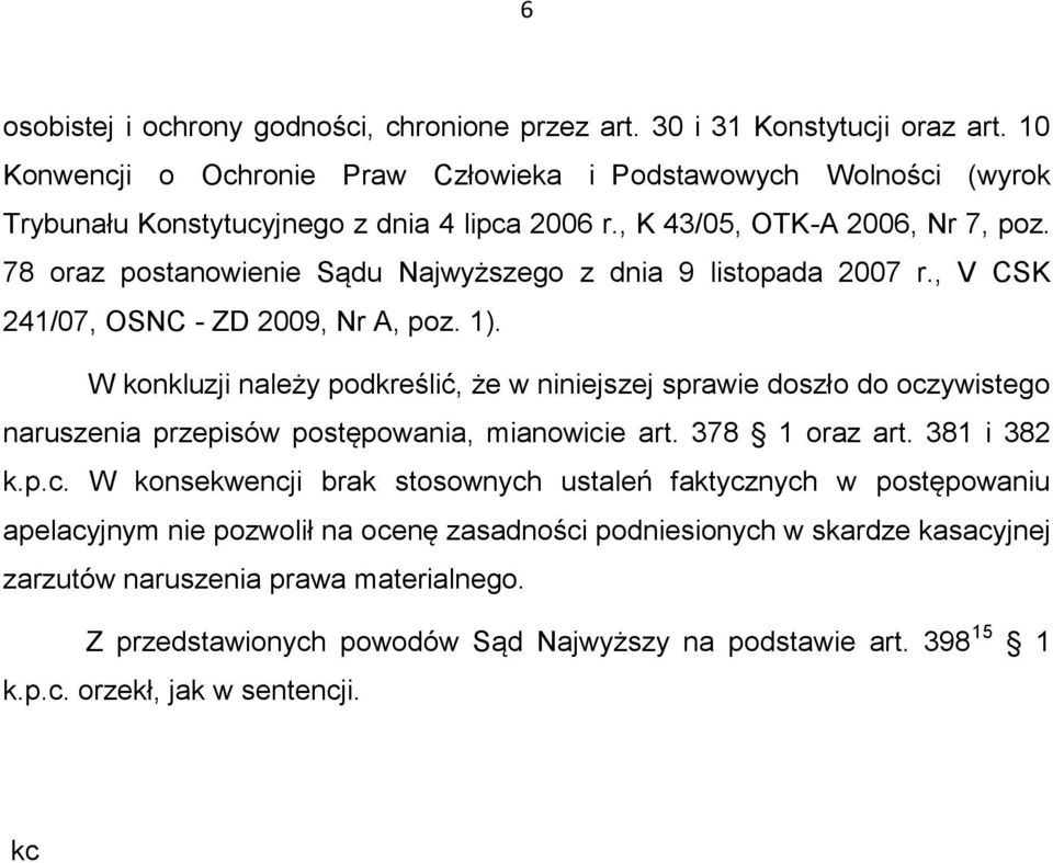 78 oraz postanowienie Sądu Najwyższego z dnia 9 listopada 2007 r., V CSK 241/07, OSNC - ZD 2009, Nr A, poz. 1).