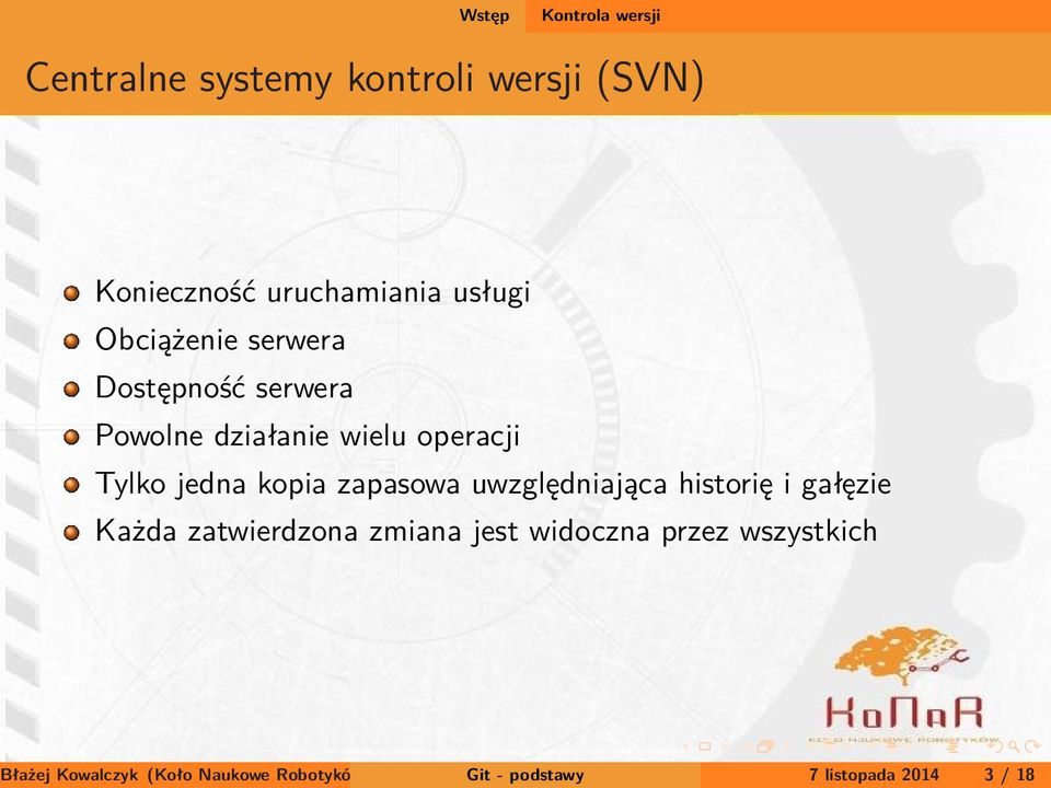 kopia zapasowa uwzględniająca historię i gałęzie Każda zatwierdzona zmiana jest widoczna