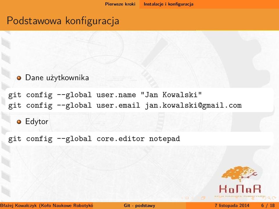 name "Jan Kowalski" git config --global user.email jan.kowalski@gmail.