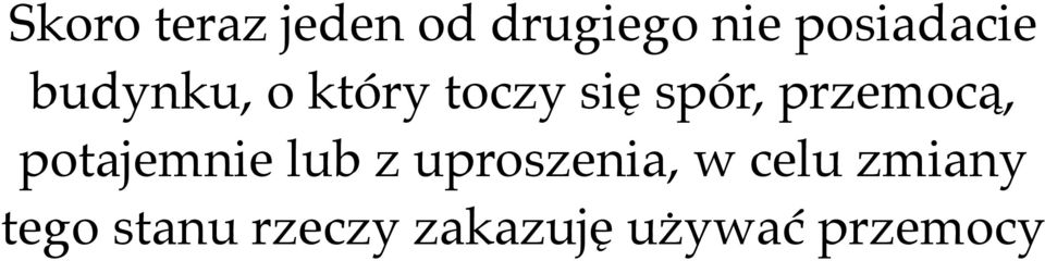 przemocą, potajemnie lub z uproszenia, w