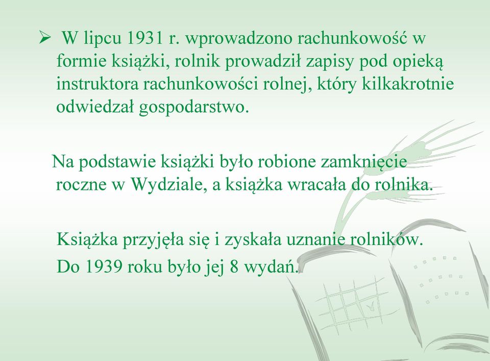 instruktora rachunkowości rolnej, który kilkakrotnie odwiedzał gospodarstwo.