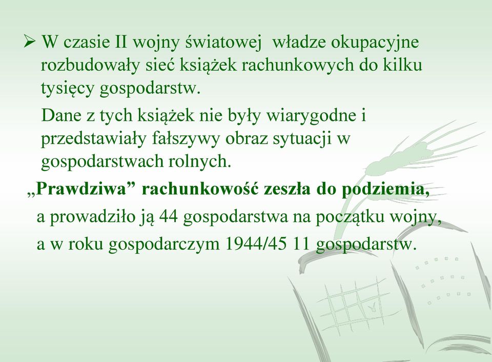 Dane z tych książek nie były wiarygodne i przedstawiały fałszywy obraz sytuacji w