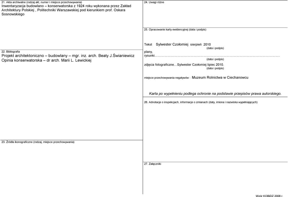 Świaniewicz Opinia konserwatorska dr arch. Marii L. Lewickiej Tekst Sylwester Czołomiej sierpień 2010 (data i podpis) plany, rysunki.