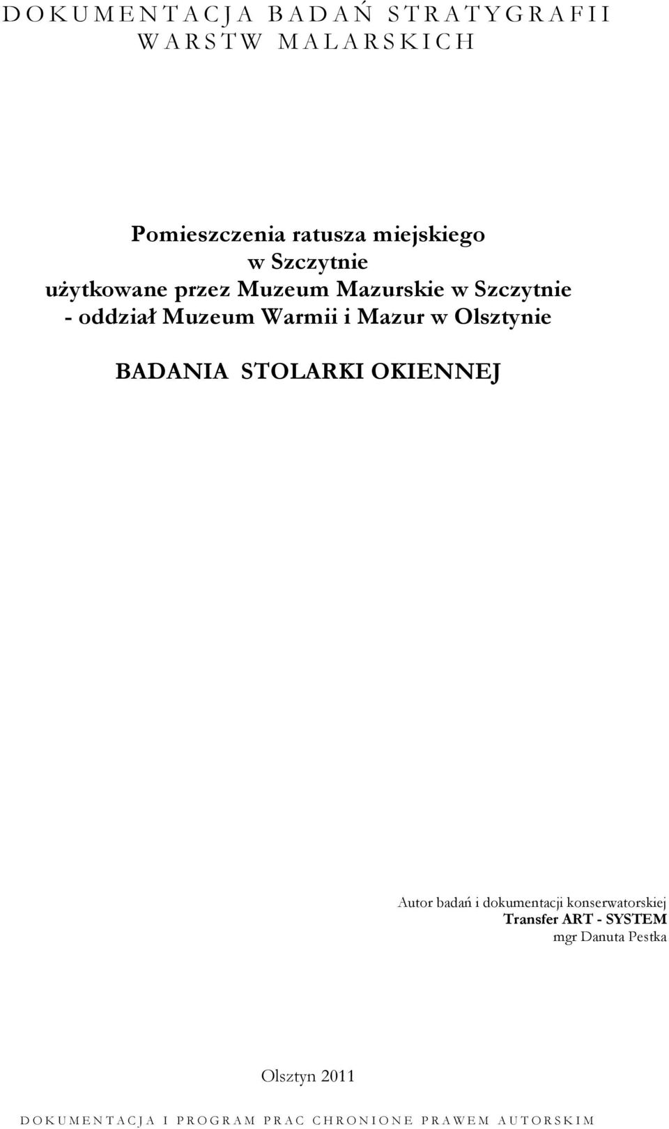 Olsztynie BADANIA STOLARKI OKIENNEJ Autor badań i dokumentacji konserwatorskiej Transfer ART - SYSTEM mgr