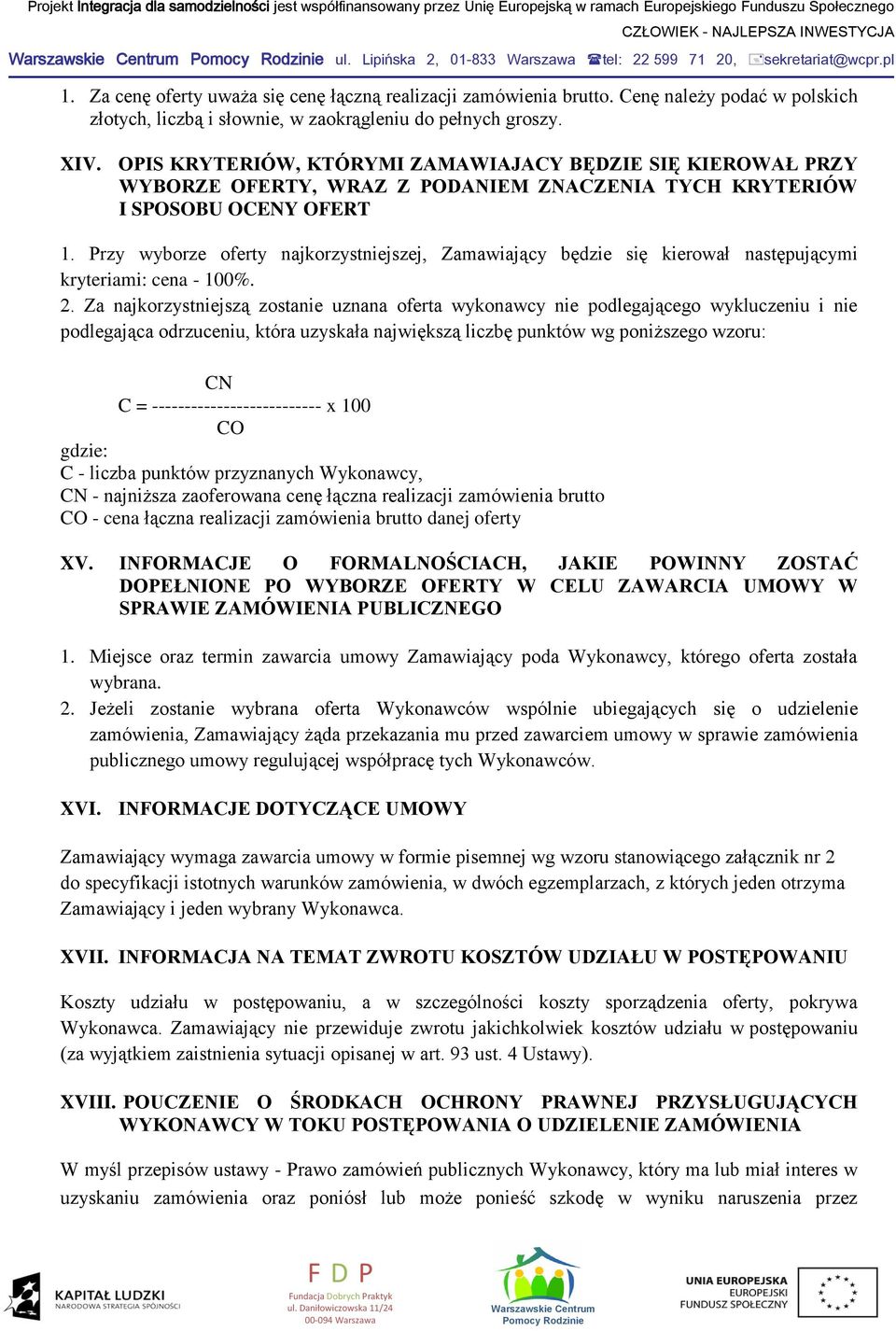 OPIS KRYTERIÓW, KTÓRYMI ZAMAWIAJACY BĘDZIE SIĘ KIEROWAŁ PRZY WYBORZE OFERTY, WRAZ Z PODANIEM ZNACZENIA TYCH KRYTERIÓW I SPOSOBU OCENY OFERT 1.