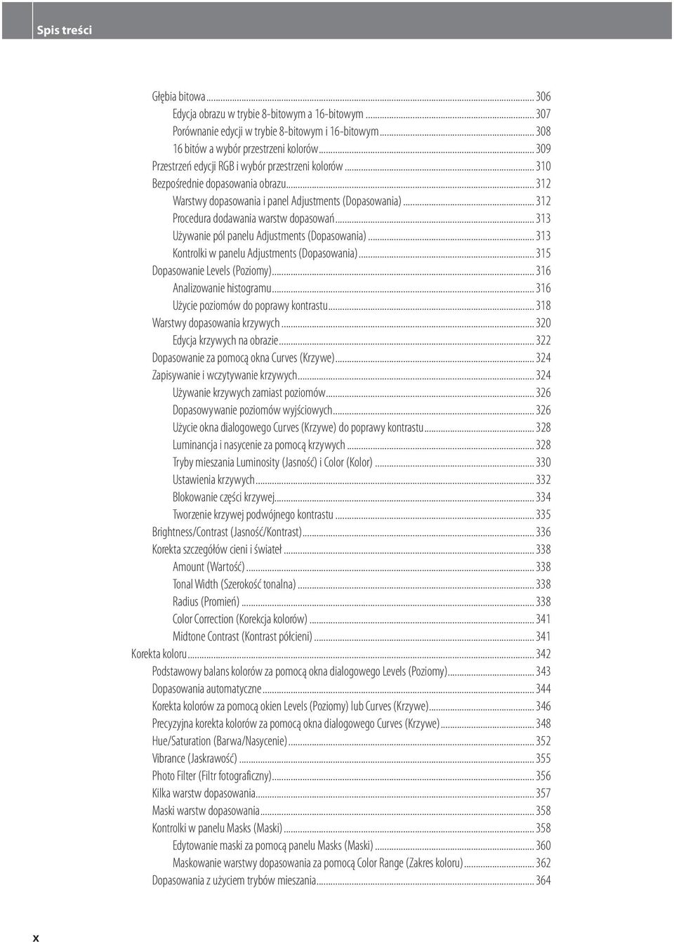 .. 313 Używanie pól panelu Adjustments (Dopasowania)... 313 Kontrolki w panelu Adjustments (Dopasowania)... 315 Dopasowanie Levels (Poziomy)... 316 Analizowanie histogramu.