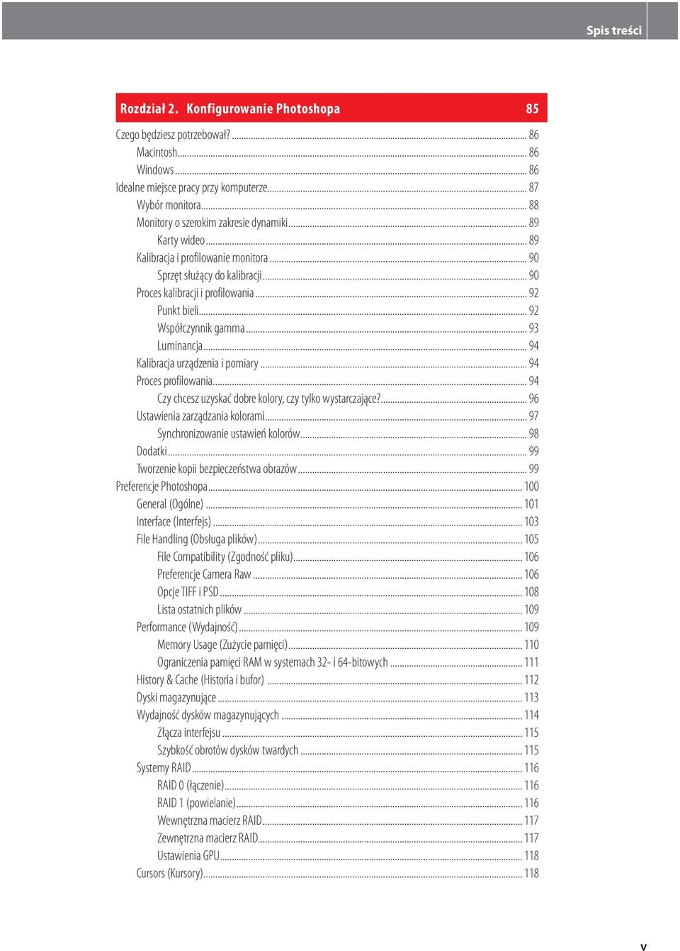 .. 92 Współczynnik gamma... 93 Luminancja... 94 Kalibracja urządzenia i pomiary... 94 Proces profilowania... 94 Czy chcesz uzyskać dobre kolory, czy tylko wystarczające?