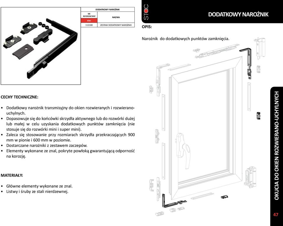 Dopasowuje się do końcówki skrzydła aktywnego lub do rozwórki dużej lub małej w celu uzyskania dodatkowych punktów zamknięcia (nie stosuje się do rozwórki mini i super mini).