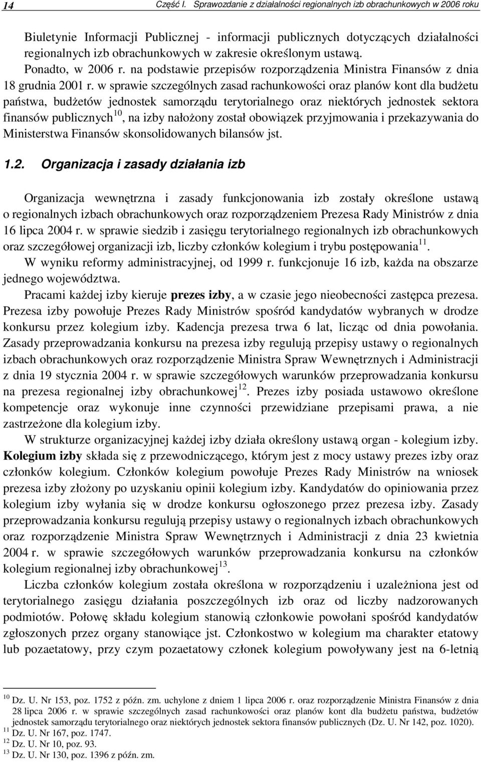 określonym ustawą. Ponadto, w 2006 r. na podstawie przepisów rozporządzenia Ministra Finansów z dnia 18 grudnia 2001 r.