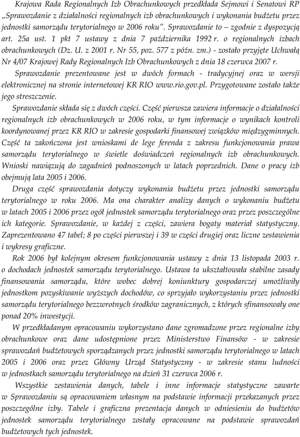 ) - zostało przyjęte Uchwałą Nr 4/07 Krajowej Rady Regionalnych Izb Obrachunkowych z dnia 18 czerwca 2007 r.