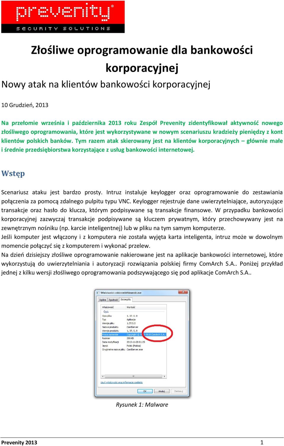 Tym razem atak skierowany jest na klientów korporacyjnych głównie małe i średnie przedsiębiorstwa korzystające z usług bankowości internetowej. Wstęp Scenariusz ataku jest bardzo prosty.