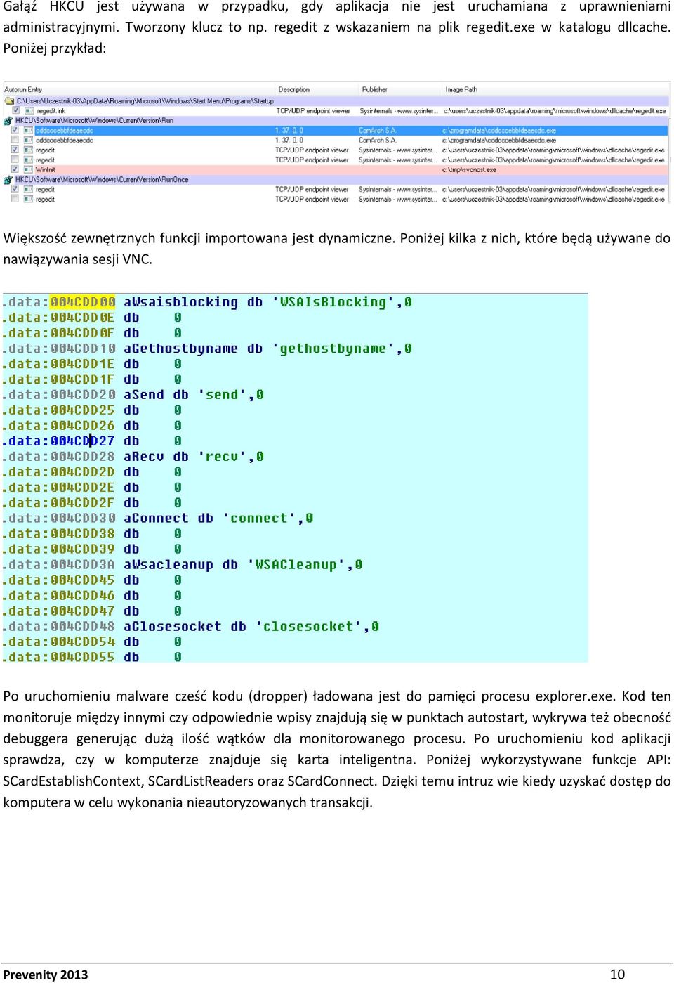 Po uruchomieniu malware cześć kodu (dropper) ładowana jest do pamięci procesu explorer.exe.