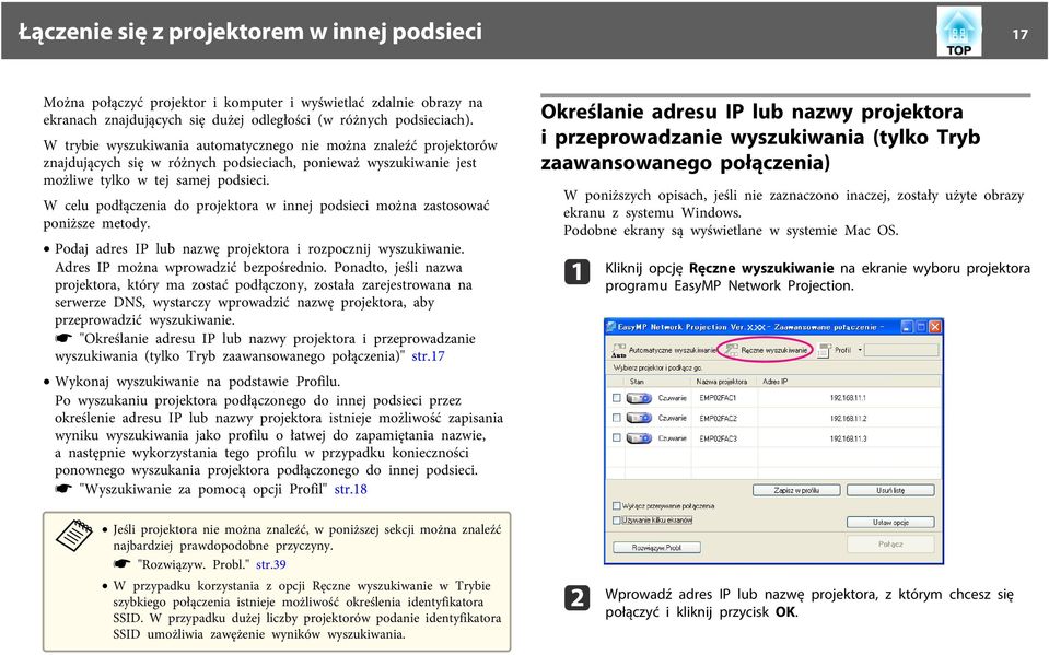 W celu podłączeni do projektor w innej podsieci możn zstosowć poniższe metody. Podj dres IP lub nzwę projektor i rozpocznij wyszukiwnie. Adres IP możn wprowdzić bezpośrednio.