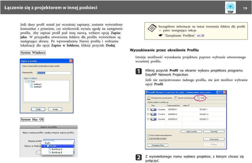 Po wprowdzeniu Nzwy profilu i wybrniu loklizcji dl opcji Zpisz w folderze, kliknij przycisk Dodj. System Windows Szczegółowe informcje n temt tworzeni folderu dl profili ptrz nstępując sekcj.