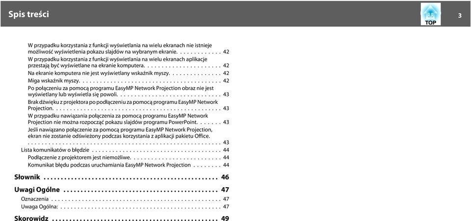 ..42 Po połączeniu z pomocą progrmu EsyMP Network Projection obrz nie jest wyświetlny lub wyświetl się powoli...43 Brk dźwięku z projektor po podłączeniu z pomocą progrmu EsyMP Network Projection.