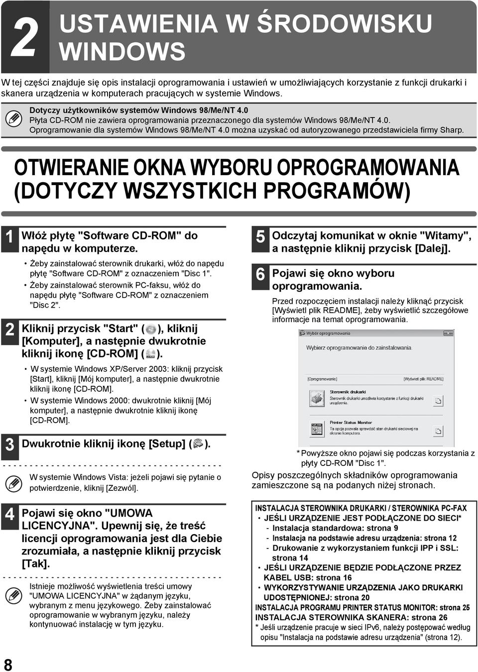 0 można uzyskać od autoryzowanego przedstawiciela firmy Sharp. OTWIERANIE OKNA WYBORU OPROGRAMOWANIA (DOTYCZY WSZYSTKICH PROGRAMÓW) 4 8 Włóż płytę "Software CD-ROM" do napędu w komputerze.