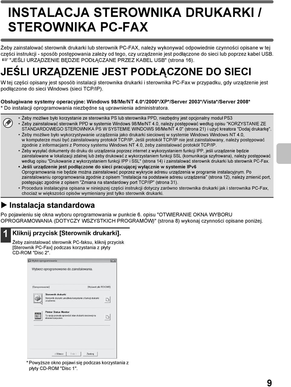 JEŚLI URZĄDZENIE JEST PODŁĄCZONE DO SIECI W tej części opisany jest sposób instalacji sterownika drukarki i sterownika PC-Fax w przypadku, gdy urządzenie jest podłączone do sieci Windows (sieci