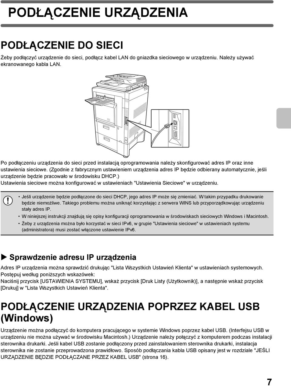 (Zgodnie z fabrycznym ustawieniem urządzenia adres IP będzie odbierany automatycznie, jeśli urządzenie będzie pracowało w środowisku DHCP.