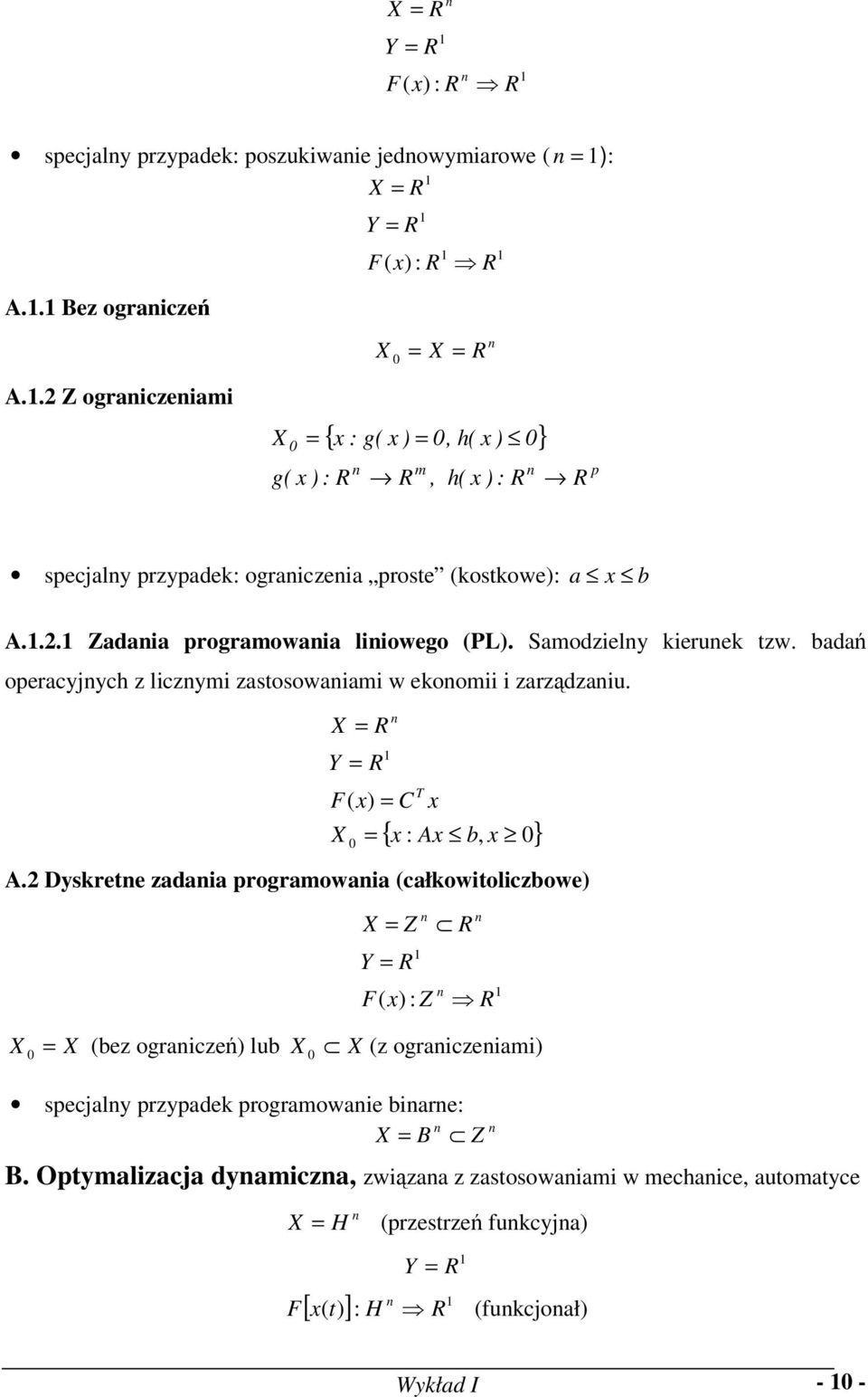 Samodziely kieruek tzw. badań operacyjych z liczymi zastosowaiami w ekoomii i zarządzaiu. X = R Y = R F( x) = C X = T x { x : Ax b, x } A.