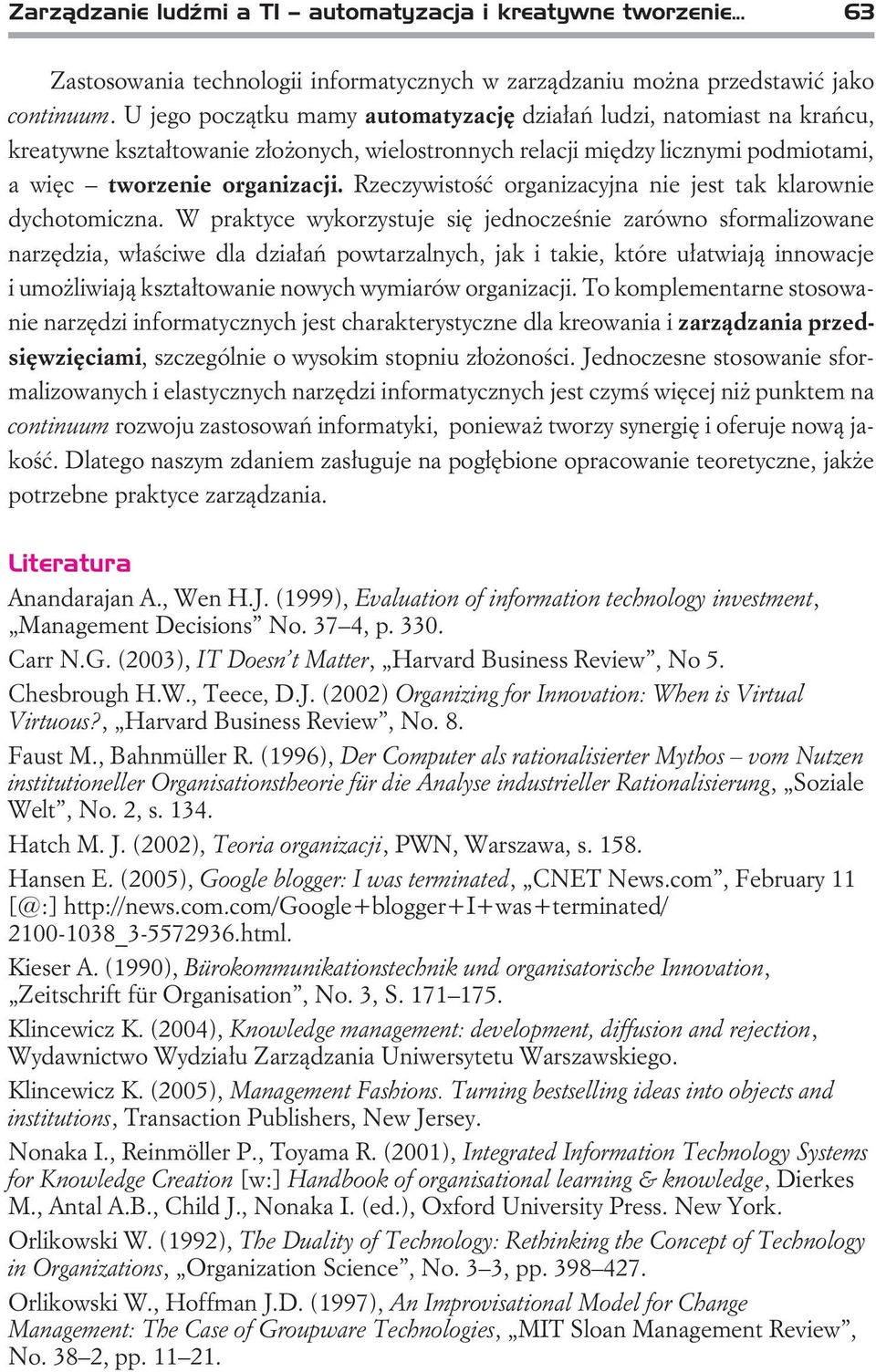 Rzeczywistoœæ organizacyjna nie jest tak klarownie dychotomiczna.