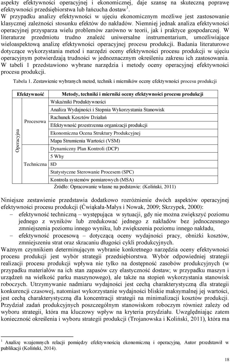 Niemniej jednak analiza efektywności operacyjnej przysparza wielu problemów zarówno w teorii, jak i praktyce gospodarczej.