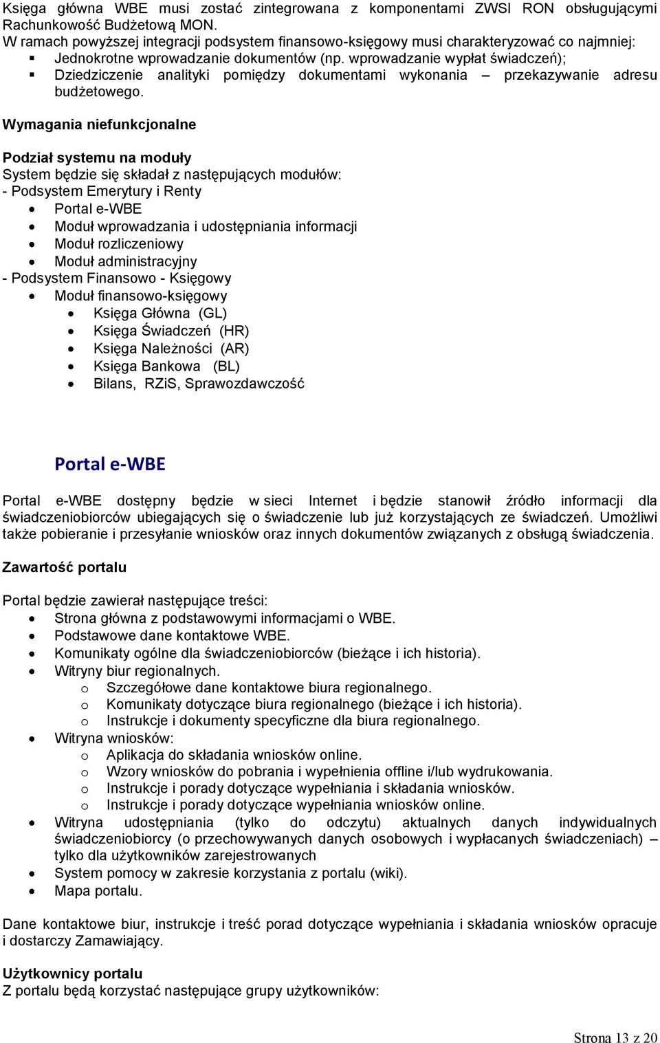 wprowadzanie wypłat świadczeń); Dziedziczenie analityki pomiędzy dokumentami wykonania przekazywanie adresu budżetowego.