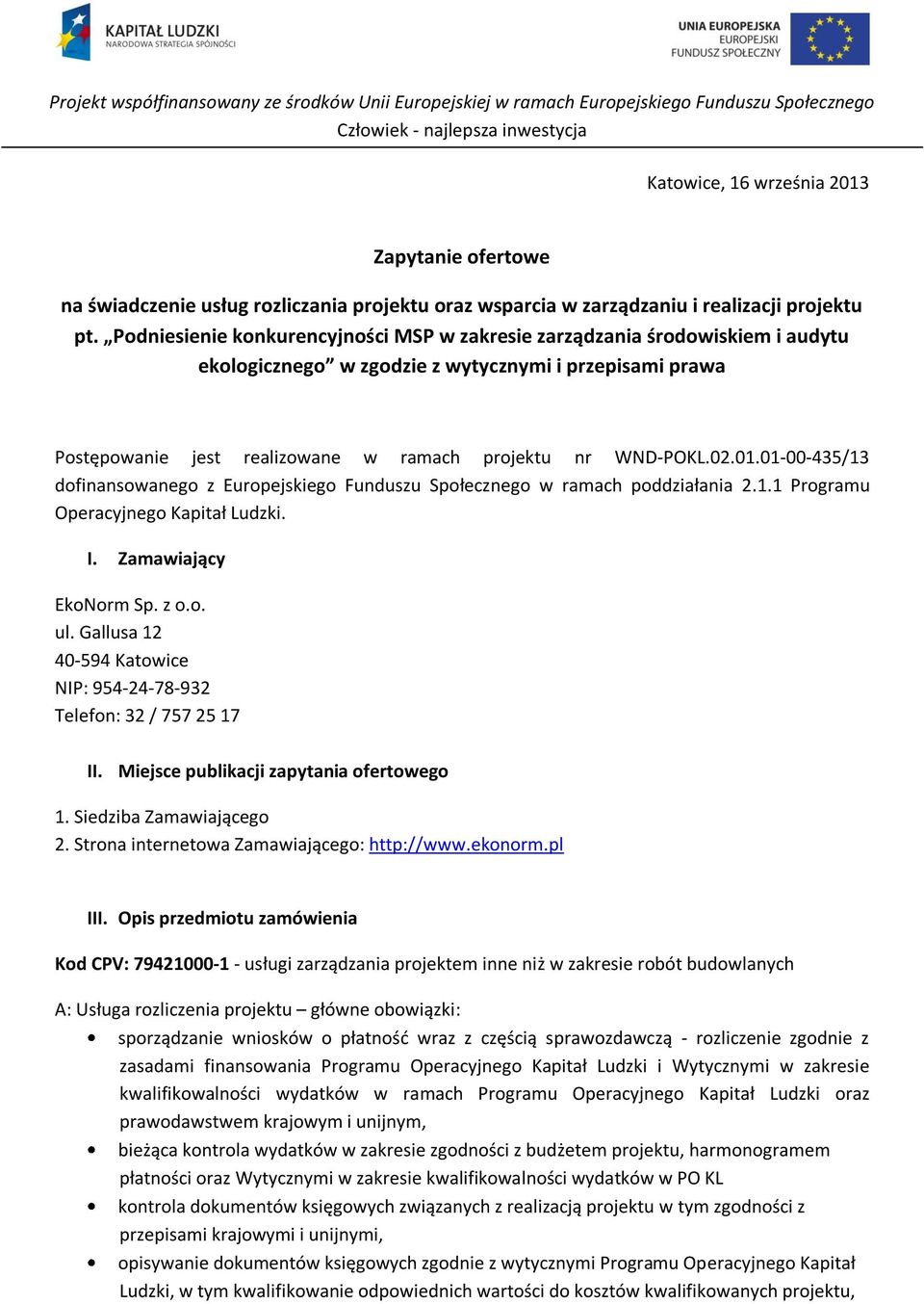 01.01-00-435/13 dofinansowanego z Europejskiego Funduszu Społecznego w ramach poddziałania 2.1.1 Programu Operacyjnego Kapitał Ludzki. I. Zamawiający EkoNorm Sp. z o.o. ul.